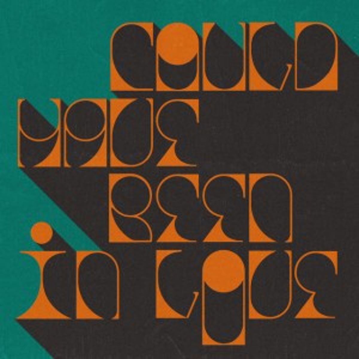 Could Have Been In Love